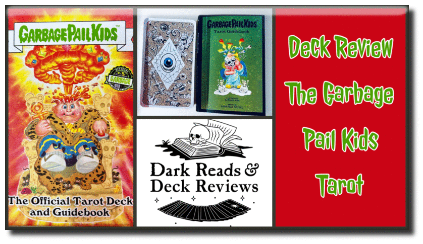 Deck Review – The Garbage Pail Kids Tarot. – Dark Reads Reviews
